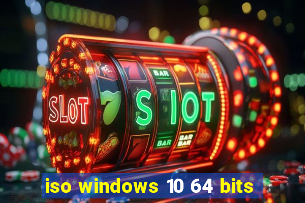 iso windows 10 64 bits